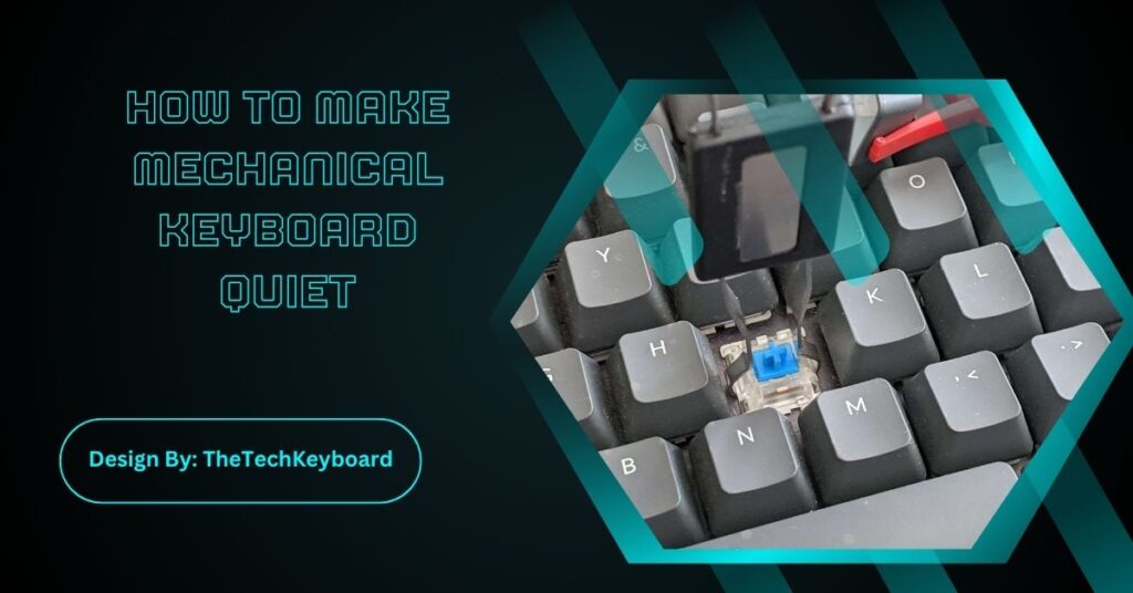 How To Make Mechanical Keyboard Quiet